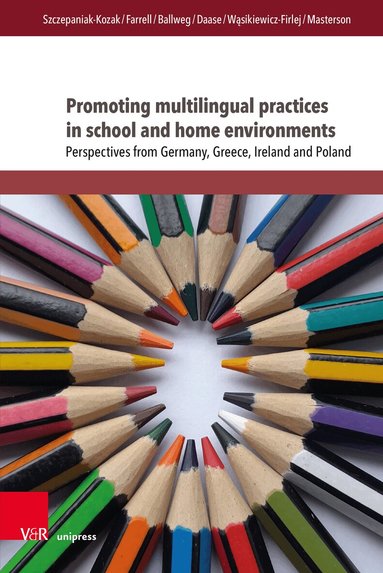 Anna Szczepaniak-Kozak, Angela Farrell, Sandra Ballweg, Andrea Daase, Emilia Wąsikiewicz-Firlej, Mary Masterson - Promoting multilingual practices in school and home environments, Inbunden