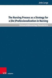 bokomslag Nursing Process as a Strategy for a (De-)Professionalization in Nursing