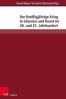 bokomslag Der Dreiigjhrige Krieg in Literatur und Kunst im 20. und 21. Jahrhundert