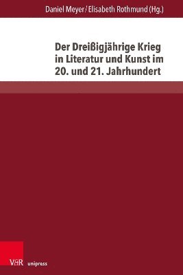 Der Dreißigjährige Krieg in Literatur und Kunst im 20. und 21. Jahrhundert
