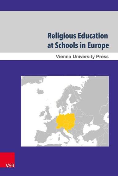Martin Rothgangel, Martin Jäggle, Ednan Aslan, Yauheniya Danilovich, Robert Jackson, Dorothea Rechenmacher, Thomas Schlag, Geir Skeie - Religious Education at Schools in Europe – Part 1–6, Inbunden