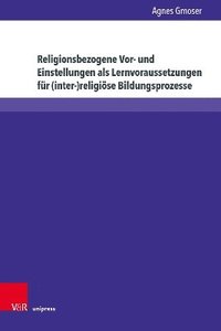 bokomslag Religionsbezogene Vor- und Einstellungen als Lernvoraussetzungen fr (inter-)religise Bildungsprozesse
