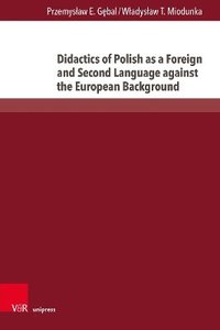 bokomslag Didactics of Polish as a Foreign and Second Language against the European Background