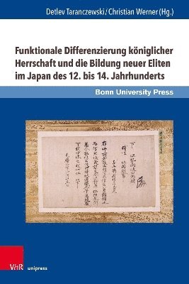 Funktionale Differenzierung kniglicher Herrschaft und die Bildung neuer Eliten im Japan des 12. bis 14. Jahrhunderts 1