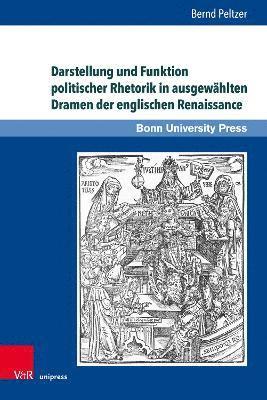 bokomslag Darstellung und Funktion politischer Rhetorik in ausgewhlten Dramen der englischen Renaissance