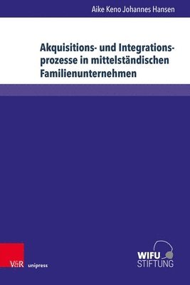 bokomslag Akquisitions- und Integrationsprozesse in mittelständischen Familienunternehmen