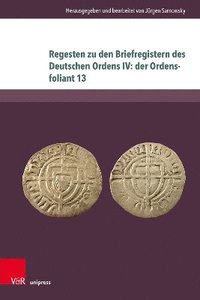 bokomslag Regesten zu den Briefregistern des Deutschen Ordens IV: der Ordensfoliant 13