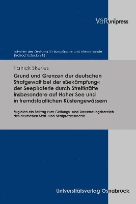 bokomslag Grund und Grenzen der deutschen Strafgewalt bei der Bekmpfung der Seepiraterie durch Streitkrfte insbesondere auf Hoher See und in fremdstaatlichen Kstengewssern