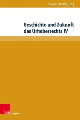 bokomslag Geschichte Und Zukunft Des Urheberrechts IV