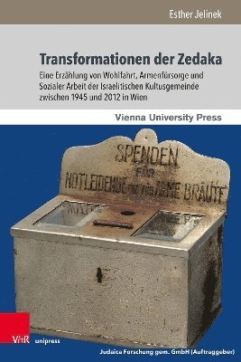 Transformationen Der Zedaka: Eine Erzahlung Von Wohlfahrt, Armenfursorge Und Sozialer Arbeit Der Israelitischen Kultusgemeinde Zwischen 1945 Und 20 1