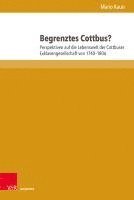 bokomslag Begrenztes Cottbus?: Perspektiven Auf Die Lebenswelt Der Cottbuser Exklavengesellschaft Von 1740-1806