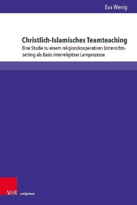 bokomslag Christlich-Islamisches Teamteaching: Eine Studie Zu Einem Religionskooperativen Unterrichtssetting ALS Basis Interreligioser Lernprozesse