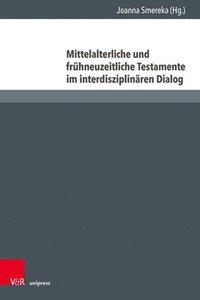 bokomslag Mittelalterliche Und Fruhneuzeitliche Testamente Im Interdisziplinaren Dialog