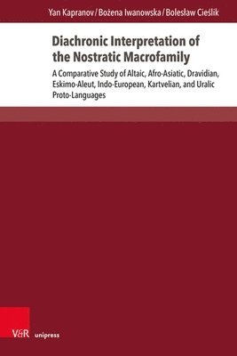 Yan Kapranov, Bożena Iwanowska, Bolesław Cieślik, Dr. Yan Kapranov, Dr. Bozena Iwanowska, Dr. Boleslaw Cieslik, Boleslaw Cieslik, Bozena Iwanowska - Diachronic Interpretation of the Nostratic Macrofamily, Inbunden