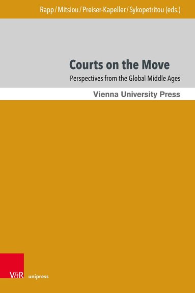 Claudia Rapp, Ekaterini Mitsiou, Johannes Preiser-Kapeller, Paraskevi Sykopetritou - Courts on the Move, Inbunden
