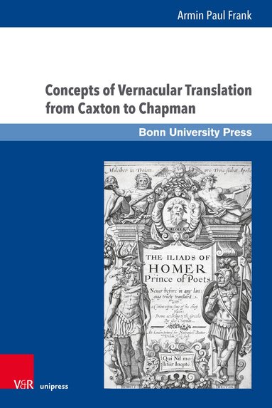 Armin Paul Frank - Concepts of Vernacular Translation from Caxton to Chapman, Inbunden