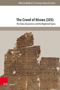 bokomslag The Creed of Nicaea (325): The Status Quaestionis and the Neglected Topics