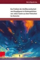 Das Problem Der (Un)Ubersetzbarkeit Von Klangfiguren in Kindergedichten Von Julian Tuwim Aus Dem Polnischen Ins Deutsche 1