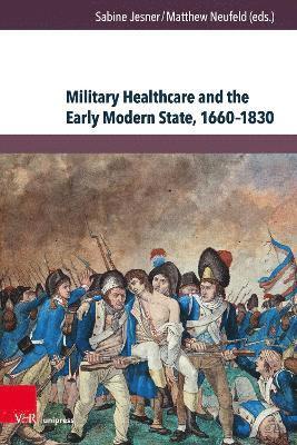 bokomslag Military Healthcare and the Early Modern State, 16601830