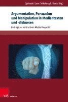 bokomslag Argumentation, Persuasion Und Manipulation in Medientexten Und -Diskursen: Beitrage Zur Kontrastiven Medienlinguistik