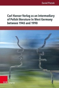 bokomslag Carl Hanser Verlag as an intermediary of Polish literature in West Germany between 1945 and 1990