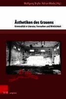 Asthetiken Des Grauens: Kriminalitat in Literatur, Film Und Wirklichkeit