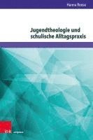 bokomslag Jugendtheologie Und Schulische Alltagspraxis: Eine Rekonstruktive Studie Zum Verhaltnis Von Jugendtheologischen Normen Und Der Normativitat Religionsu