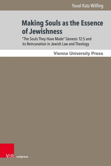Yuval Katz-Wilfing - “The Souls They Had Made ...”: A Journey Through Jewish Becoming, Inbunden