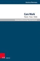 Hartmut Remmers - Care Work: Theorie - PRAXIS - Politik, Inbunden