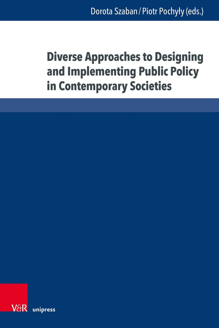 Dorota Szaban, Piotr Pochyły, Prof. Dr. Dorota Szaban, Prof. Dr. Piotr Pochyly, Piotr Pochyly, Piotr Pochy¿y - Diverse Approaches to Designing and Implementing Public Policy in Contemporary Societies, Inbunden