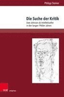 bokomslag Die Suche Der Kritik: Uwe Johnson ALS Intellektueller in Den Langen 1960er Jahren