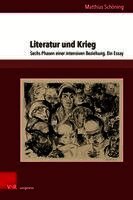 Matthias Schoning - Literatur Und Krieg: Sechs Phasen Einer Intensiven Beziehung. Ein Essay, Inbunden