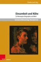 Claudia Junk - Einsamkeit Und Nahe: Zu Remarques Biographie Und Werk, Häftad