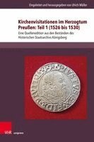 Ulrich Müller - Kirchenvisitationen im Herzogtum Preußen: Teil 1 (1526 bis 1530), Inbunden