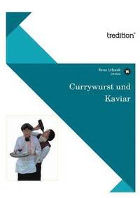 bokomslag Currywurst Und Kaviar