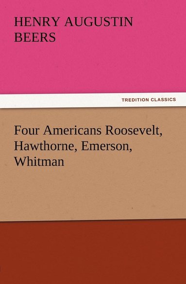 bokomslag Four Americans Roosevelt, Hawthorne, Emerson, Whitman
