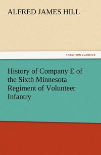 bokomslag History of Company E of the Sixth Minnesota Regiment of Volunteer Infantry