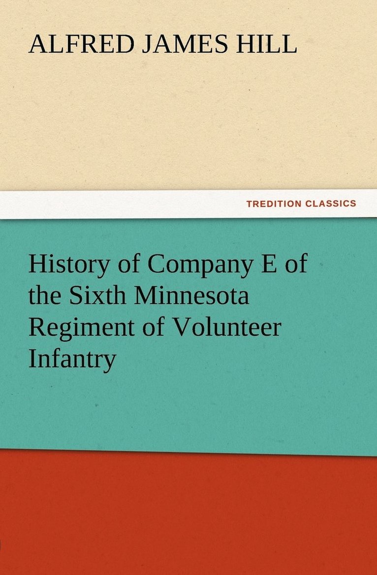 History of Company E of the Sixth Minnesota Regiment of Volunteer Infantry 1