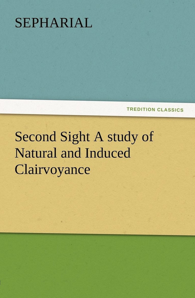 Sepharial - Second Sight A study of Natural and Induced Clairvoyance, Häftad