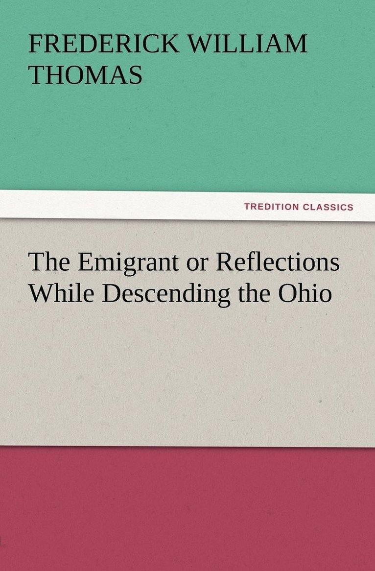 The Emigrant or Reflections While Descending the Ohio 1