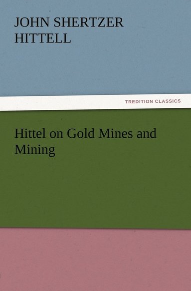 bokomslag Hittel on Gold Mines and Mining