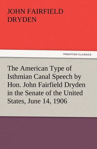 bokomslag The American Type of Isthmian Canal Speech by Hon. John Fairfield Dryden in the Senate of the United States, June 14, 1906