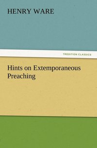 bokomslag Hints on Extemporaneous Preaching