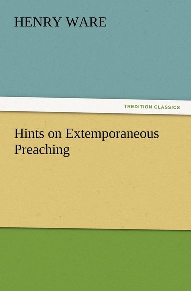 bokomslag Hints on Extemporaneous Preaching