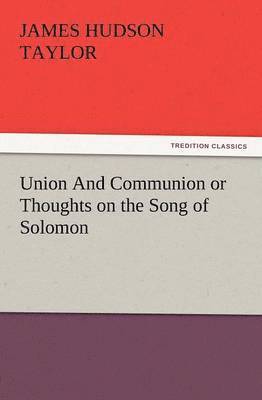 bokomslag Union and Communion or Thoughts on the Song of Solomon