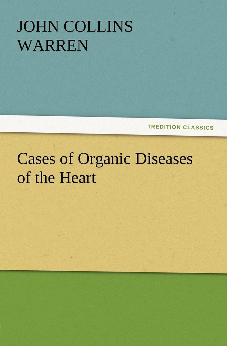 Cases of Organic Diseases of the Heart