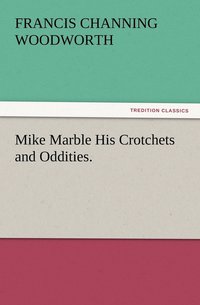 bokomslag Mike Marble His Crotchets and Oddities.