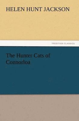 Helen Hunt Jackson - Hunter Cats of Connorloa, Häftad
