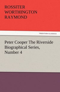bokomslag Peter Cooper The Riverside Biographical Series, Number 4