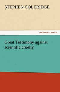 bokomslag Great Testimony against scientific cruelty